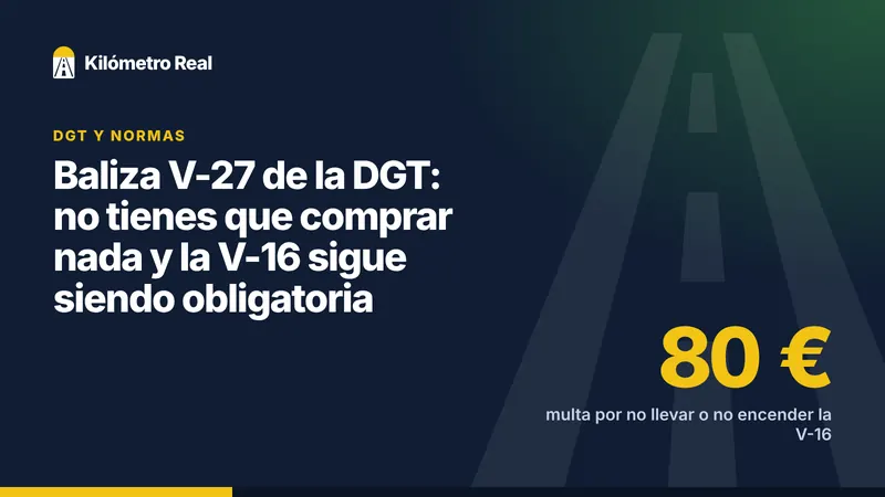 Baliza V-27 de la DGT: no tienes que comprar nada y la V-16 sigue siendo obligatoria
