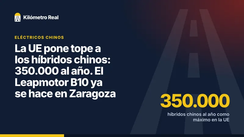 La UE pone tope a los híbridos chinos: 350.000 al año. El Leapmotor B10 ya se hace en Zaragoza